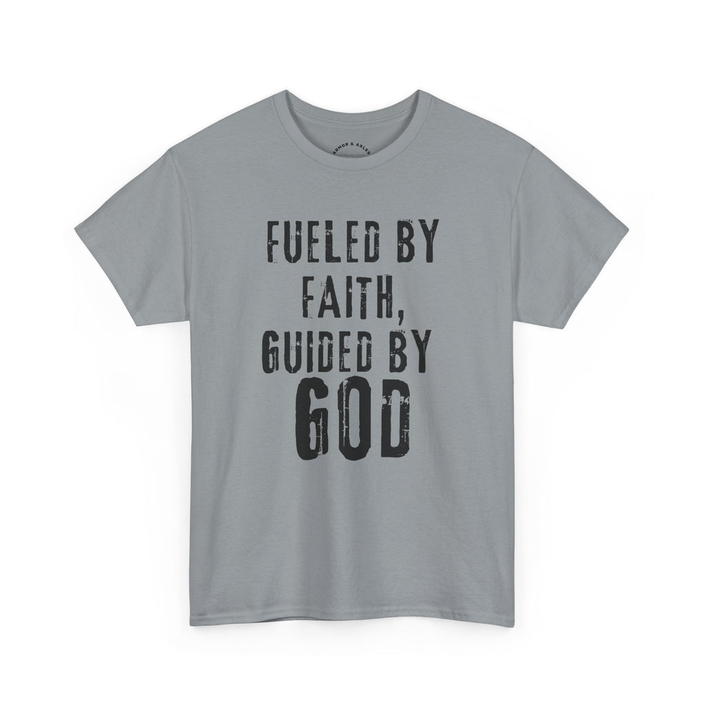 Fueled by Faith Guided by God Christian T-Shirt | Faith-Based Inspirational Tee