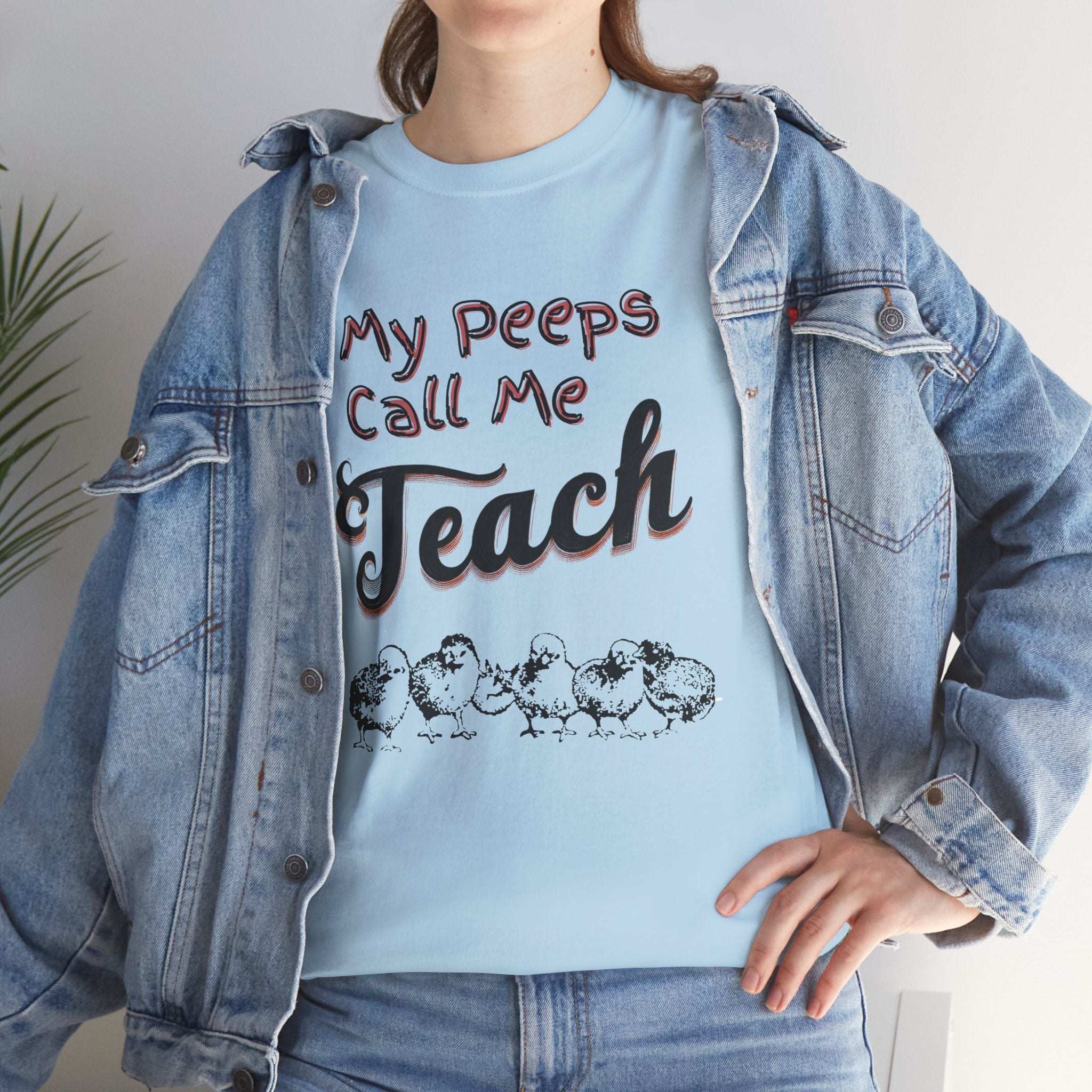 My Peeps Call Me Teach T-Shirt — Cute Teacher Gift Tee
