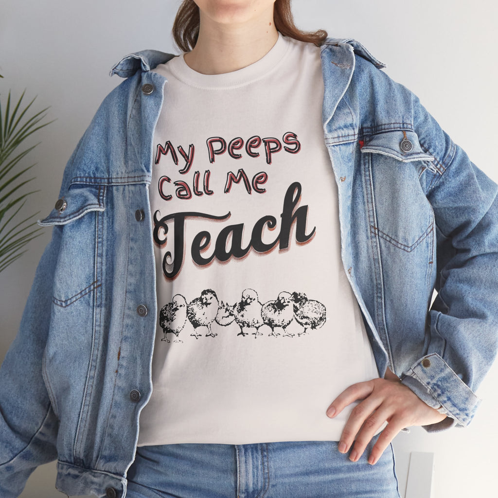 My Peeps Call Me Teach T-Shirt — Cute Teacher Gift Tee