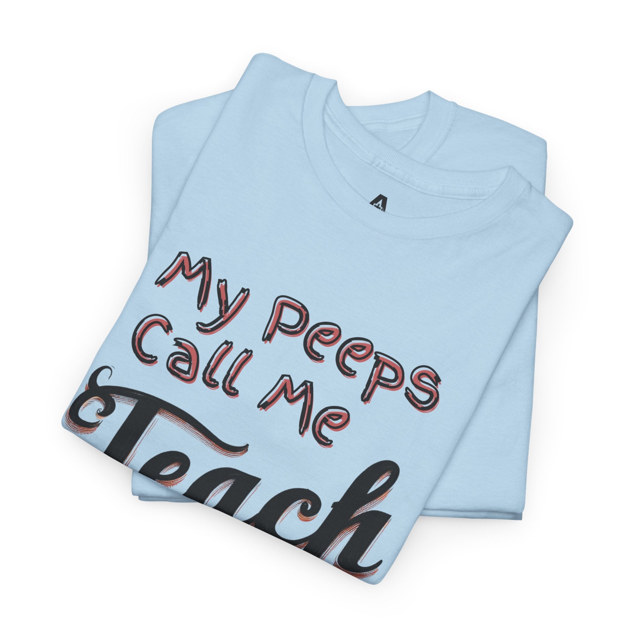 My Peeps Call Me Teach T-Shirt — Cute Teacher Gift Tee
