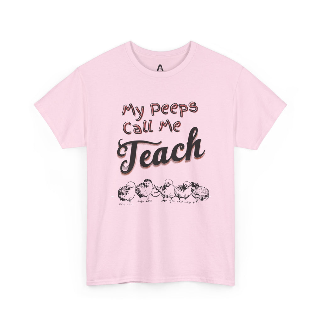 My Peeps Call Me Teach T-Shirt — Cute Teacher Gift Tee