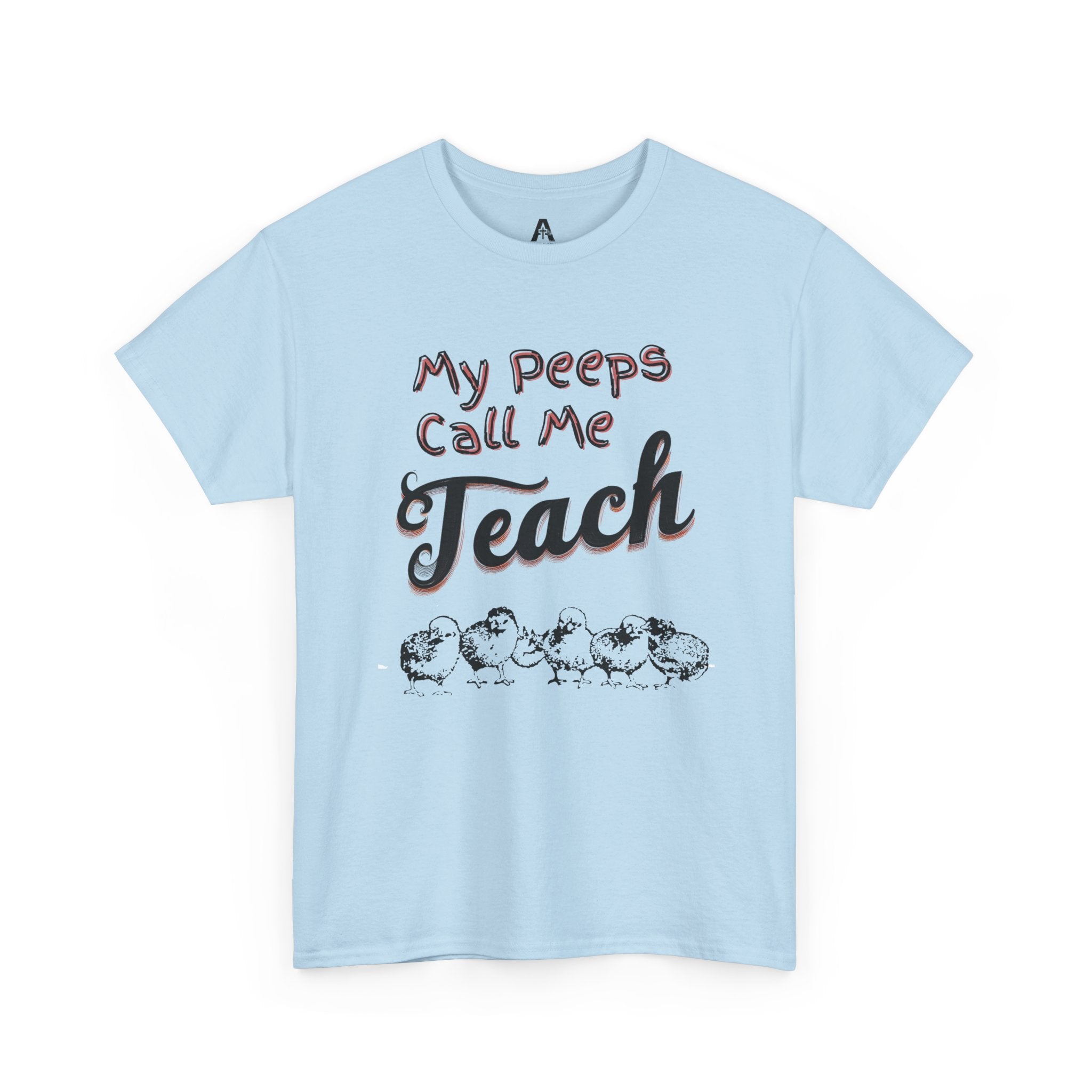 My Peeps Call Me Teach T-Shirt — Cute Teacher Gift Tee