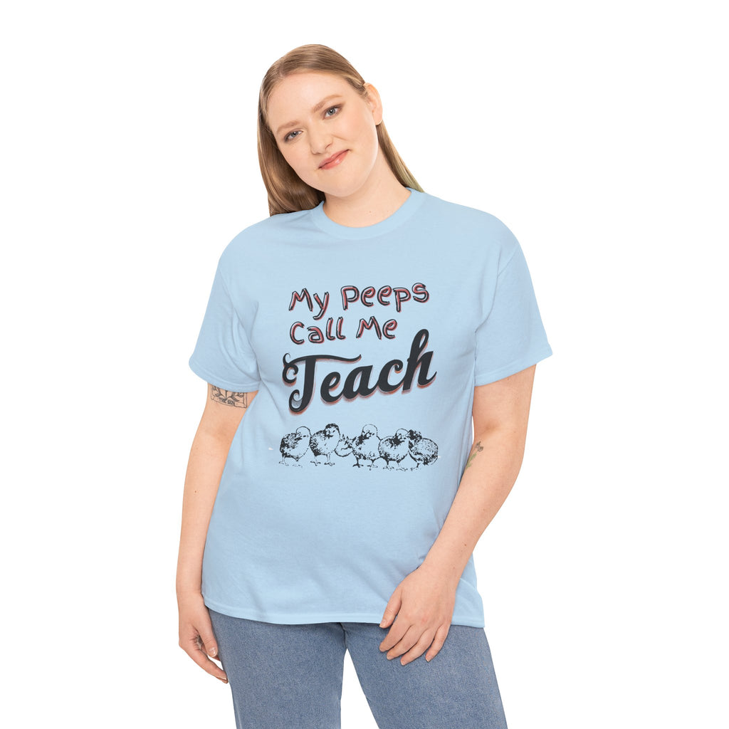 My Peeps Call Me Teach T-Shirt — Cute Teacher Gift Tee