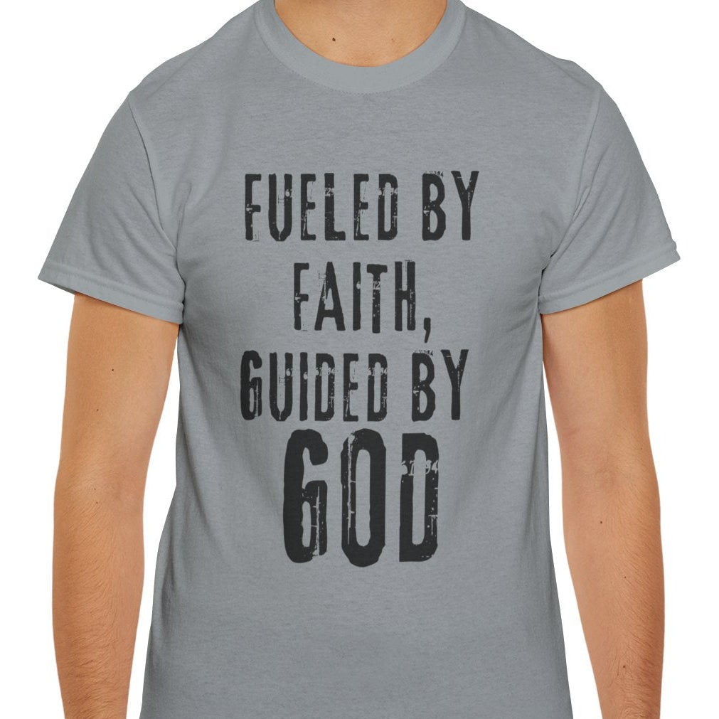 Fueled by Faith Guided by God Christian T-Shirt | Faith-Based Inspirational Tee