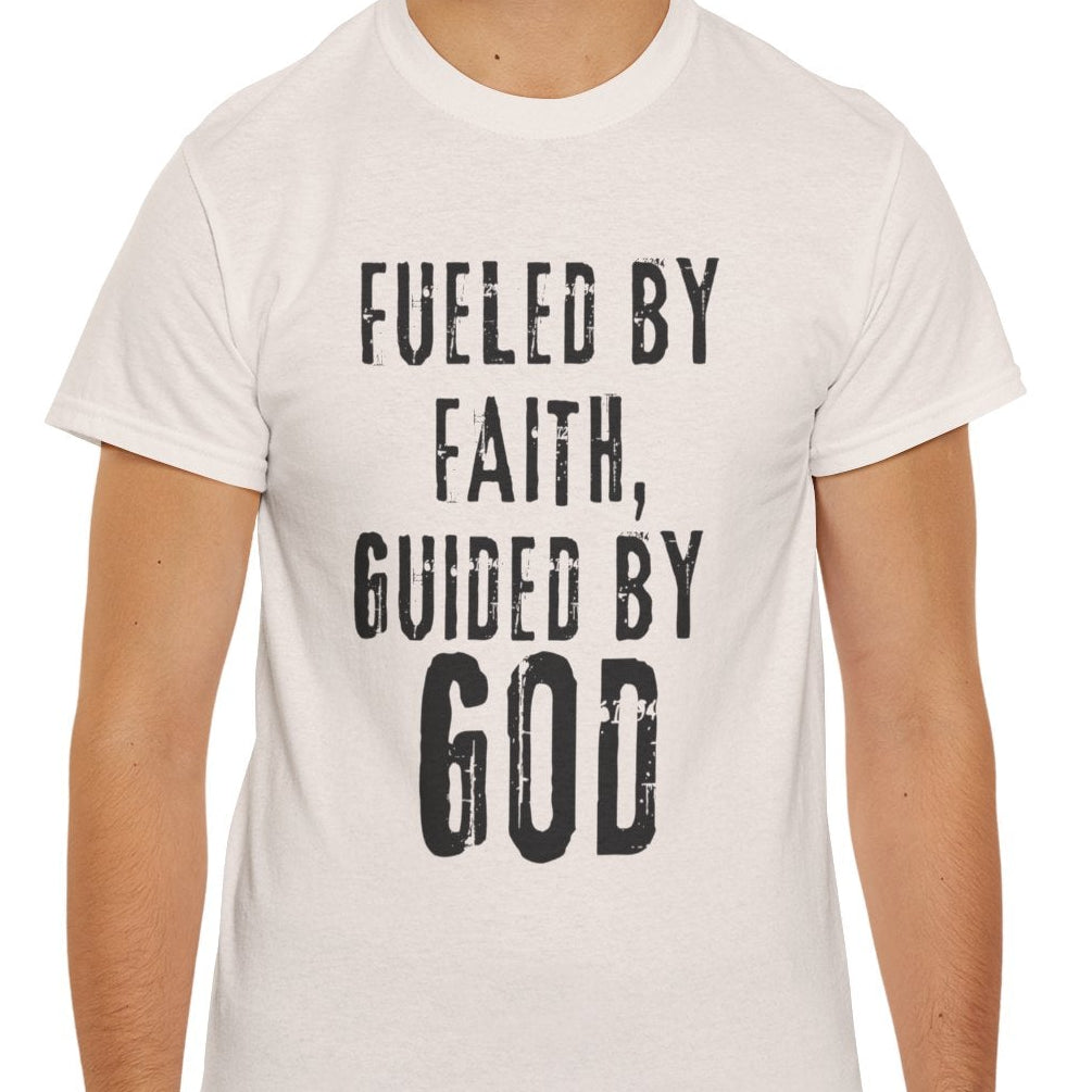 Fueled by Faith Guided by God Christian T-Shirt | Faith-Based Inspirational Tee