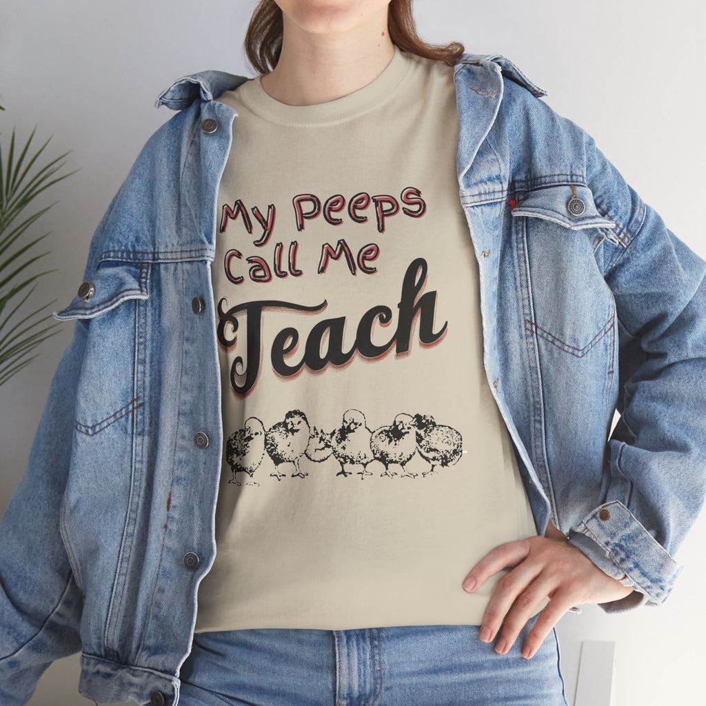 My Peeps Call Me Teach T-Shirt — Cute Teacher Gift Tee