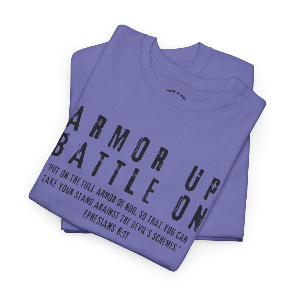 Armor Up, Battle On – Ephesians 6:11 Christian T-Shirt