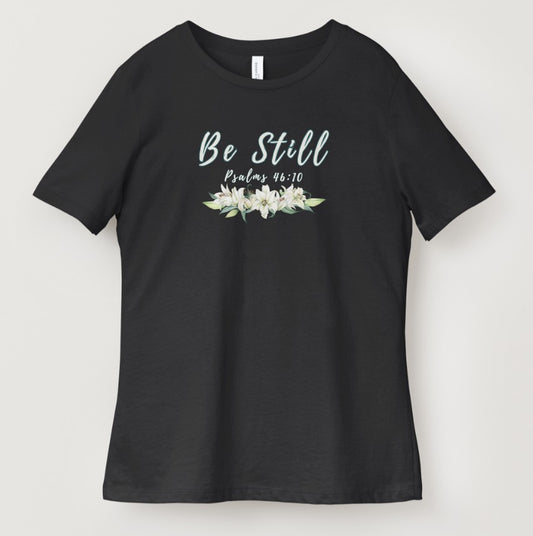Be Still Psalms 46:10 - Ladies Graphic T-shirt