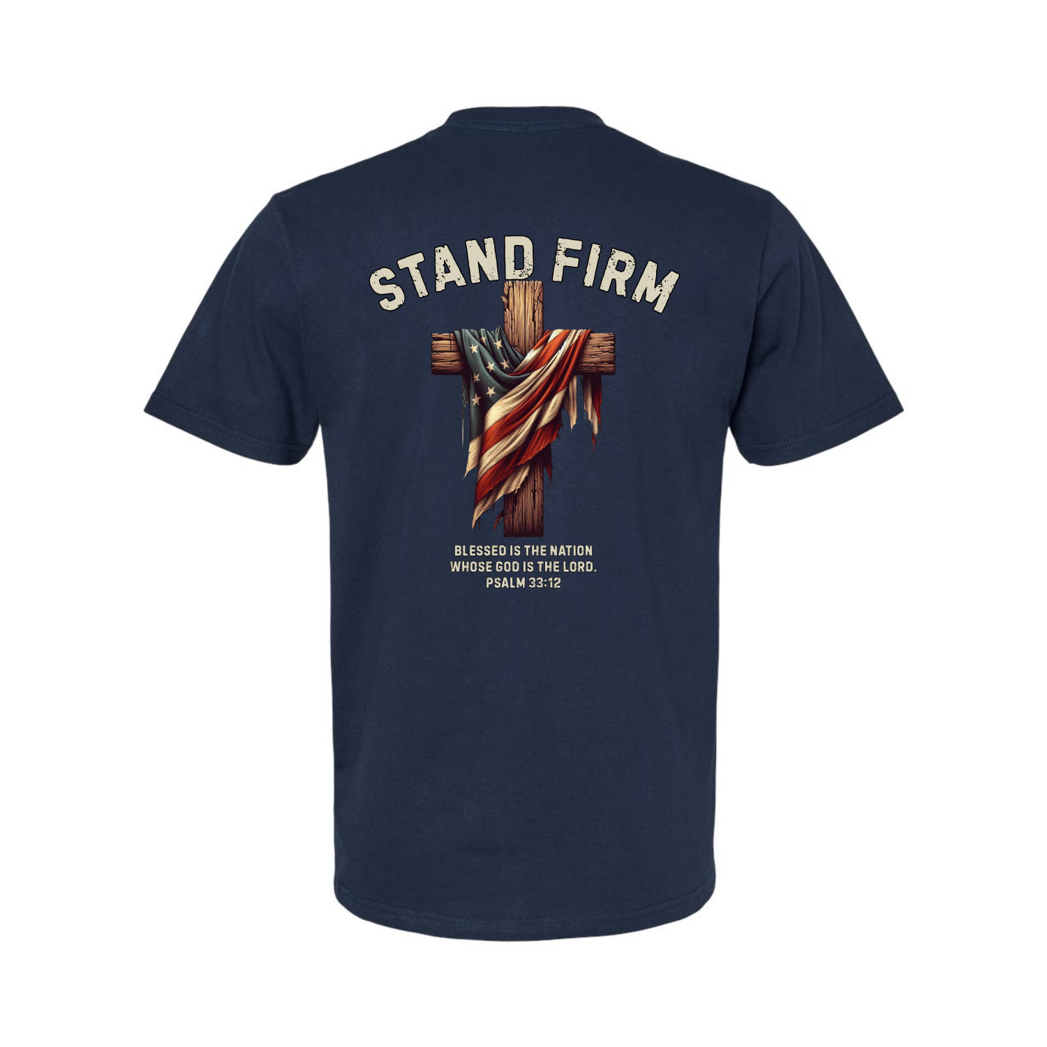 Stand Firm Patriotic Christian T-Shirt | Psalm 33:12 Faith & Freedom Shirt